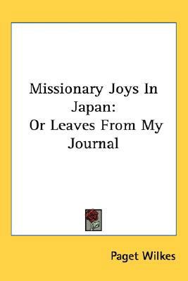 Missionary Joys In Japan: Or Leaves From My Jou... 054854722X Book Cover
