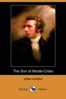 The Son of Monte-Cristo (Dodo Press) 1409933261 Book Cover