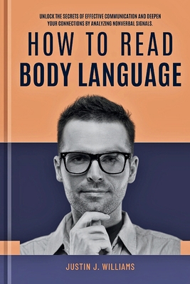 How to Read Body Language: Unlock The Secrets o... B0CRKMHGCM Book Cover