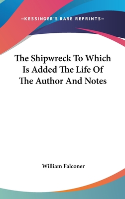The Shipwreck To Which Is Added The Life Of The... 1432601407 Book Cover