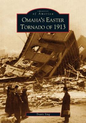 Omaha's Easter Tornado of 1913 0738531847 Book Cover