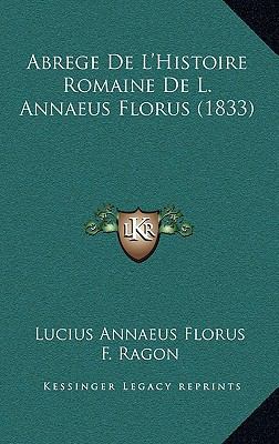 Abrege De L'Histoire Romaine De L. Annaeus Flor... [French] 1165296683 Book Cover