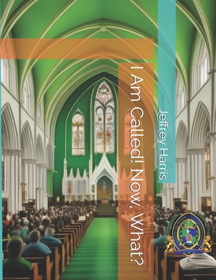I Am Called! Now, What? B0DSSJQ6PR Book Cover