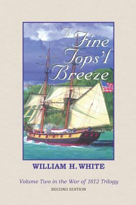 A Fine Tops'l Breeze: War of 1812 Trilogy Volume 2 1500234044 Book Cover