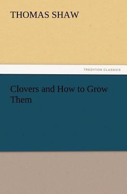 Clovers and How to Grow Them 3847234226 Book Cover
