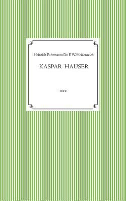 Kaspar Hauser. Beobachtet und dargestellt in de... [German] 3748172087 Book Cover
