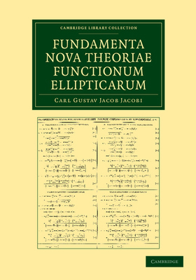 Fundamenta Nova Theoriae Functionum Ellipticarum [Latin] 1108052002 Book Cover