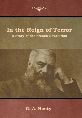 In the Reign of Terror: A Story of the French R... 1644392968 Book Cover