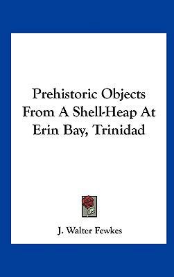 Prehistoric Objects from a Shell-Heap at Erin B... 116167392X Book Cover