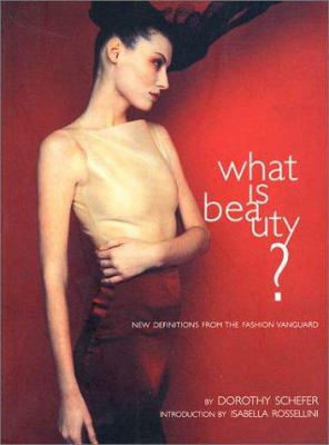 What Is Beauty: New Definitions from the Fashio... 078930063X Book Cover