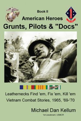 BOOK II AMERICAN HEROES GRUNTS, PILOTS & "DOCS" Leathernecks Find'em, Fix'em, Destroy'em, Vietnam Combat Stories, 1965, '69-'70 098451323X Book Cover