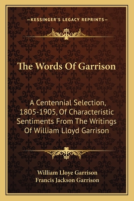 The Words Of Garrison: A Centennial Selection, ... 1163763365 Book Cover