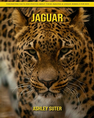 Paperback Jaguar: Fascinating Facts and Photos about These Amazing & Unique Animals for Kids [Large Print] Book