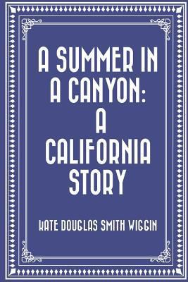 A Summer in a Canyon: A California Story 1530113245 Book Cover