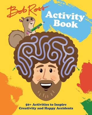 Bob Ross Activity Book: 50+ Activities to Inspi... 0762473991 Book Cover