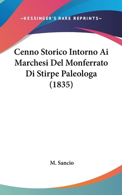 Cenno Storico Intorno AI Marchesi del Monferrat... [Italian] 1162366613 Book Cover