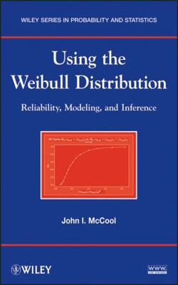 Using the Weibull Distribution: Reliability, Mo... 1118217985 Book Cover