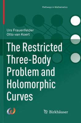 The Restricted Three-Body Problem and Holomorph... 3030101800 Book Cover