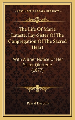 The Life of Marie Lataste, Lay-Sister of the Co... 1164385321 Book Cover