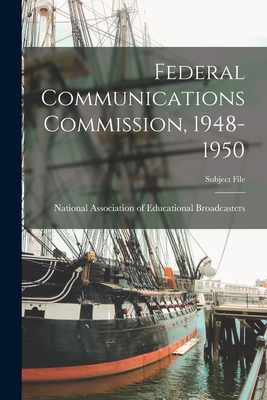 Federal Communications Commission, 1948-1950 1013748727 Book Cover