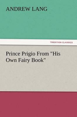 Prince Prigio from His Own Fairy Book 3847226894 Book Cover