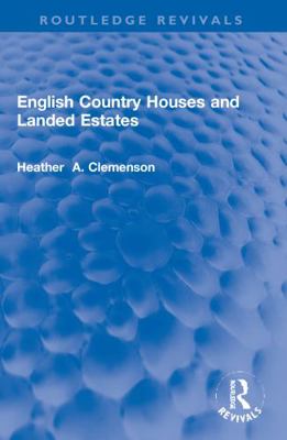 English Country Houses and Landed Estates 1032011718 Book Cover