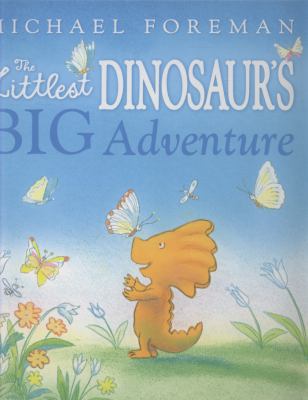 The Littlest Dinosaur's Big Adventure. Michael ... 0747589836 Book Cover