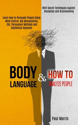 Body Language: Learn How to Persuade People Usi... 1989965172 Book Cover