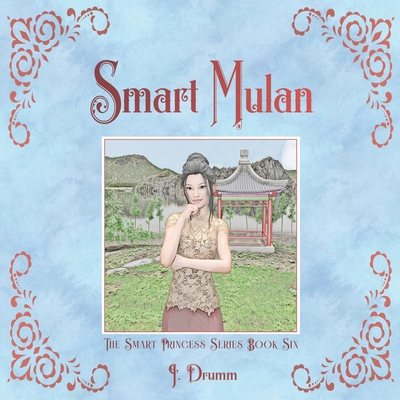 Smart Mulan: The Smart Princess Series Book VI 1735714127 Book Cover