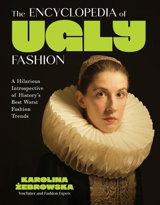 The Encyclopedia of Ugly Fashion: A Hilarious I... B0DKB74T43 Book Cover