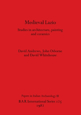 Medieval Lazio: Studies in architecture, painti... 086054155X Book Cover
