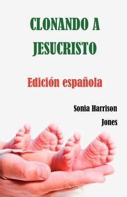 Clonando a Jesucristo [Spanish] 0981047017 Book Cover