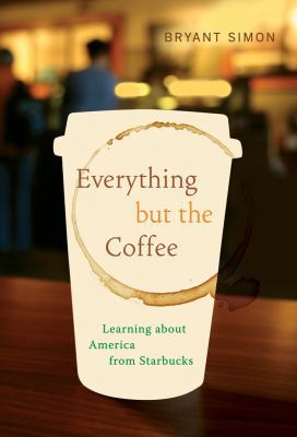 Everything But the Coffee: Learning about Ameri... B00BG7JCHS Book Cover