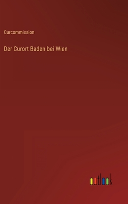 Der Curort Baden bei Wien [German] 3368246194 Book Cover
