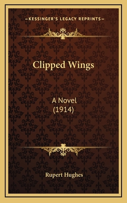 Clipped Wings: A Novel (1914) 116440573X Book Cover