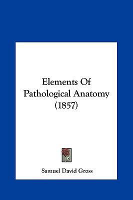 Elements of Pathological Anatomy (1857) 1161780297 Book Cover
