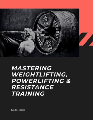 Mastering Weightlifting, Powerlifting, and Resi... B0DQ1SWQ1K Book Cover