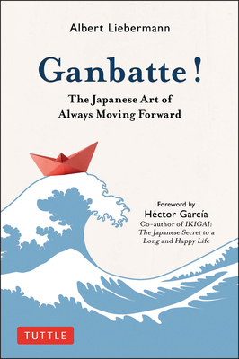 Ganbatte!: The Japanese Art of Always Moving Fo... 4805316543 Book Cover