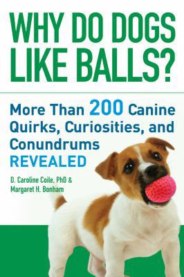 Why Do Dogs Like Balls?: More Than 200 Canine Q... B0048EL8Y6 Book Cover