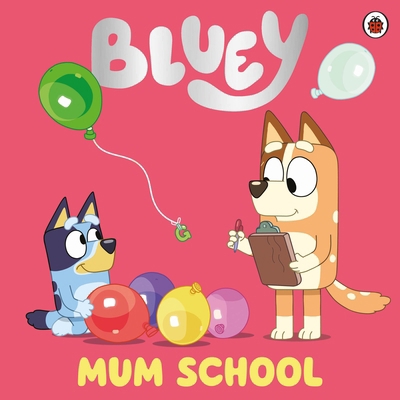 Bluey Mum School Picture Book 0241550661 Book Cover