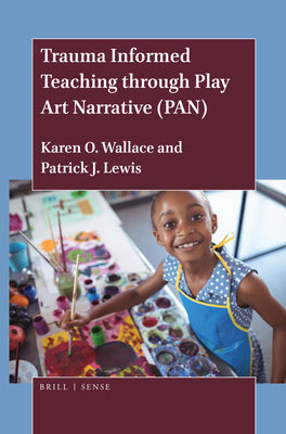 Trauma Informed Teaching Through Play Art Narra... 9004432728 Book Cover