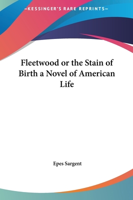 Fleetwood or the Stain of Birth a Novel of Amer... 1161431683 Book Cover