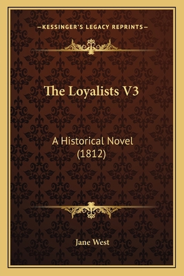 The Loyalists V3: A Historical Novel (1812) 1167226267 Book Cover