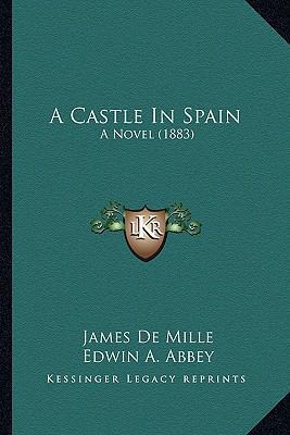 A Castle In Spain: A Novel (1883) 1163970557 Book Cover
