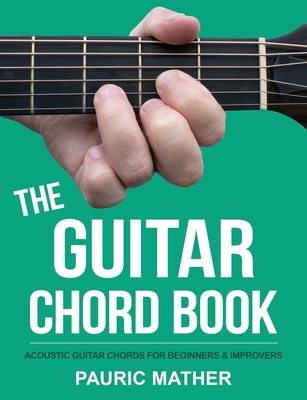 The Guitar Chord Book: Acoustic Guitar Chords F... 154663729X Book Cover