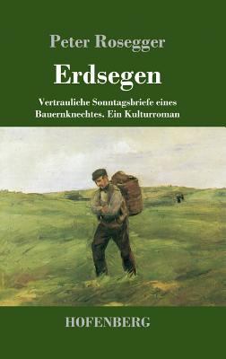 Erdsegen: Vertrauliche Sonntagsbriefe eines Bau... [German] 3743726033 Book Cover