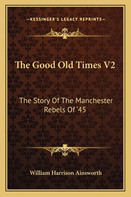 The Good Old Times V2: The Story Of The Manches... 116361128X Book Cover