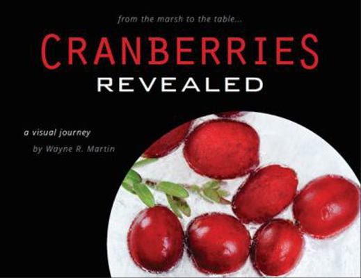 Cranberries Revealed a visual journey 0990812901 Book Cover