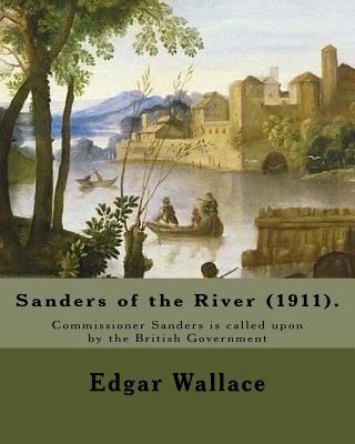 Sanders of the River (1911). By: Edgar Wallace:... 1547193212 Book Cover
