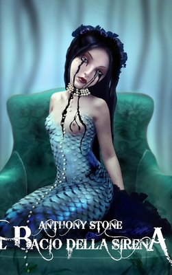 Il Bacio della Sirena [Italian] 1447842596 Book Cover